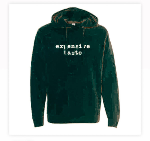 “expensive taste” hooded sweatshirt