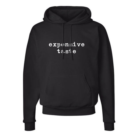 “expensive taste” hooded sweatshirt