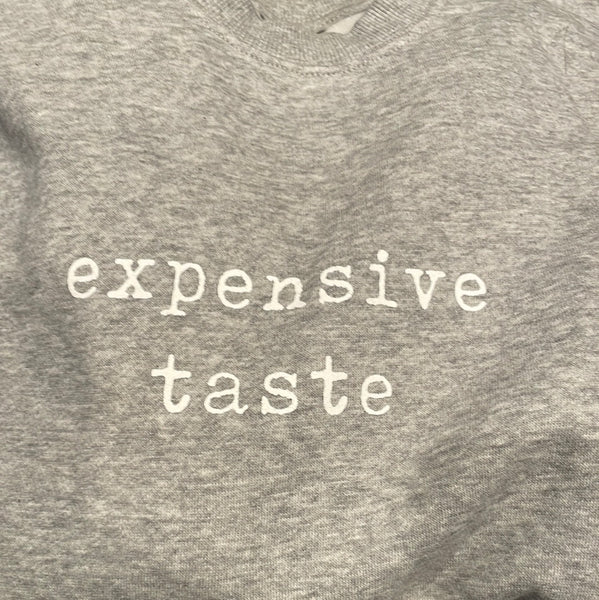 “expensive taste”