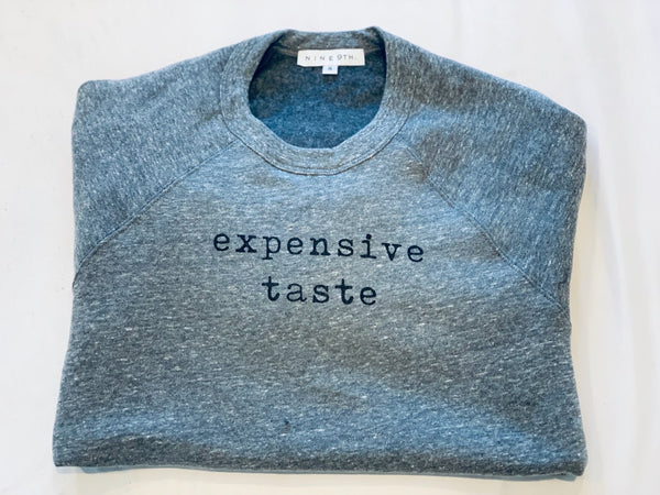 “expensive taste”